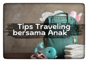 Tips traveling bersama anak